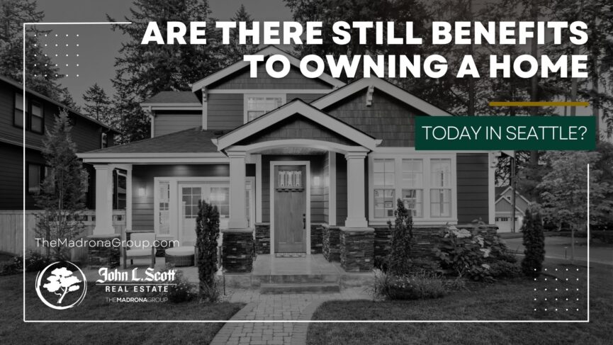 Are There Still Benefits to Owning A Home Today in Seattle?